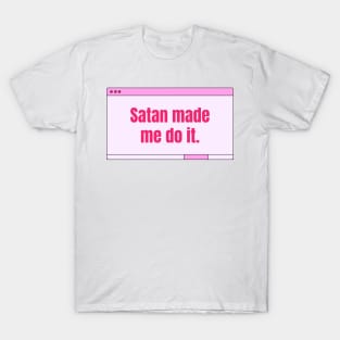 Satan made me do it T-Shirt